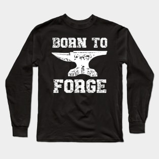 Born To Forge Long Sleeve T-Shirt